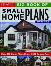 BIG BOOK OF SMALL HOME PLANS, 2ND EDITION: Over 360 Home Plans Under 1200 Square Feet