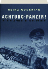 ACHTUNG-PANZER! The Development of Tank Warfare