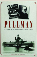 PULLMAN: The Man, the Company, the Historical Park