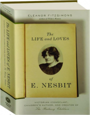 THE LIFE AND LOVES OF E. NESBIT