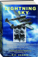 LIGHTNING SKY: A U.S. Fighter Pilot Captured During WWII and His Father's Quest to Find Him