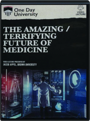 THE AMAZING / TERRIFYING FUTURE OF MEDICINE