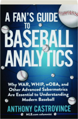 A FAN'S GUIDE TO BASEBALL ANALYTICS