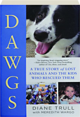 DAWGS: A True Story of Lost Animals and the Kids Who Rescued Them