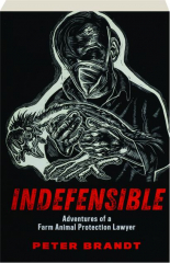 INDEFENSIBLE: Adventures of a Farm Animal Protection Lawyer