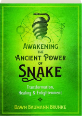 AWAKENING THE ANCIENT POWER OF SNAKE: Transformation, Healing & Enlightenment