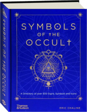 SYMBOLS OF THE OCCULT: A Directory of over 500 Signs, Symbols and Icons