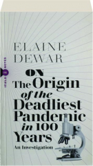 ON THE ORIGINS OF THE DEADLIEST PANDEMIC IN 100 YEARS: An Investigation