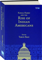 KAMALA HARRIS AND THE RISE OF INDIAN AMERICANS