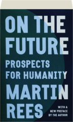 ON THE FUTURE: Prospects for Humanity