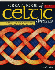 GREAT BOOK OF CELTIC PATTERNS, SECOND EDITION REVISED: The Ultimate Design Sourcebook for Artists and Crafters