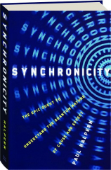 SYNCHRONICITY: The Epic Quest to Understand the Quantum Nature of Cause and Effect