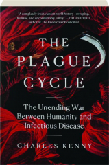 THE PLAGUE CYCLE: The Unending War Between Humanity and Infectious Disease