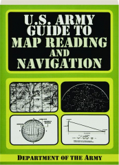U.S. ARMY GUIDE TO MAP READING AND NAVIGATION