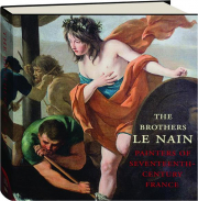 THE BROTHERS LE NAIN: Painters of Seventeenth-Century France