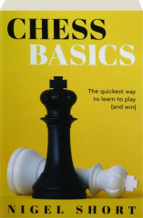 CHESS BASICS: The Quickest Way to Learn to Play (and Win)