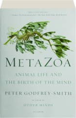 METAZOA: Animal Life and the Birth of the Mind