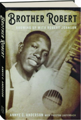 BROTHER ROBERT: Growing Up with Robert Johnson