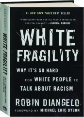 WHITE FRAGILITY: Why It's So Hard for White People to Talk About Racism
