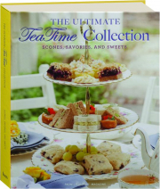 THE ULTIMATE TEA TIME COLLECTION: Scones, Savories, and Sweets