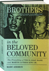 BROTHERS IN THE BELOVED COMMUNITY: The Friendship of Thich Nhat Hanh and Martin Luther King Jr