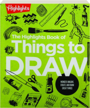 THE HIGHLIGHTS BOOK OF THINGS TO DRAW