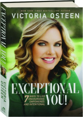 EXCEPTIONAL YOU! 7 Ways to Live Encouraged, Empowered, and Intentional