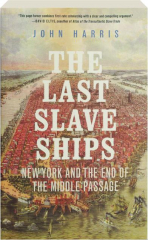 THE LAST SLAVE SHIPS: New York and the End of the Middle Passage