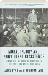 MORAL INJURY AND NONVIOLENT RESISTANCE: Breaking the Cycle of Violence in the Military and Behind Bars