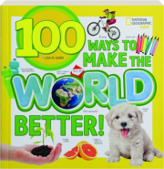 100 WAYS TO MAKE THE WORLD BETTER!