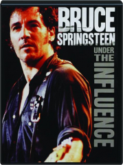 BRUCE SPRINGSTEEN: Under the Influence