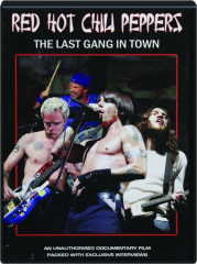 RED HOT CHILI PEPPERS: The Last Gang in Town