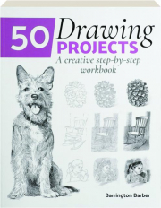 50 DRAWING PROJECTS: A Creative Step-by-Step Workbook