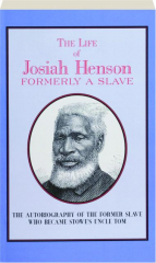 THE LIFE OF JOSIAH HENSON: Formerly a Slave