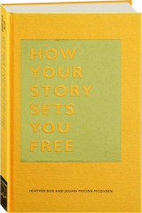 HOW YOUR STORY SETS YOU FREE