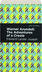 WARNER ARUNDELL: The Adventures of a Creole