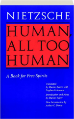 HUMAN, ALL TOO HUMAN: A Book for Free Spirits