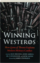WINNING WESTEROS: How Game of Thrones Explains Modern Military Conflict