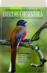 A PHOTOGRAPHIC FIELD GUIDE TO THE BIRDS OF INDIA, PAKISTAN, NEPAL, BHUTAN, SRI LANKA, AND BANGLADESH