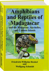 AMPHIBIANS AND REPTILES OF MADAGASCAR AND THE MASCARENE, SEYCHELLES, AND COMORO ISLANDS