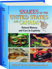 SNAKES OF THE UNITED STATES AND CANADA: Natural History and Care in Captivity