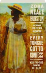 EVERY TONGUE GOT TO CONFESS: Negro Folk-tales from the Gulf States