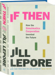 IF THEN: How the Simulmatics Corporation Invented the Future