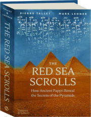 THE RED SEA SCROLLS: How Ancient Papyri Reveal the Secrets of the Pyramids
