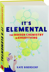 IT'S ELEMENTAL: The Hidden Chemistry in Everything