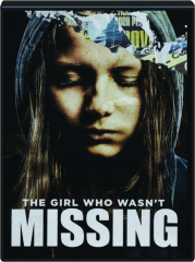 THE GIRL WHO WASN'T MISSING