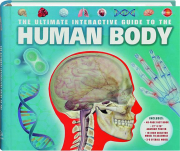 THE ULTIMATE INTERACTIVE GUIDE TO THE HUMAN BODY