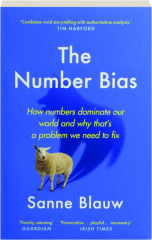 THE NUMBER BIAS: How Numbers Dominate Our World and Why That's a Problem We Need to Fix