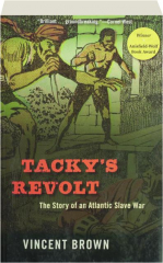 TACKY'S REVOLT: The Story of an Atlantic Slave War