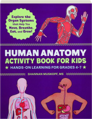 HUMAN ANATOMY ACTIVITY BOOK FOR KIDS: Hands-On Learning for Grades 4-7